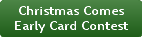 Christmas Comes Early Contest Christmas Comes Early Contest